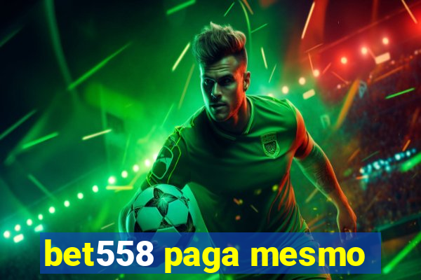 bet558 paga mesmo